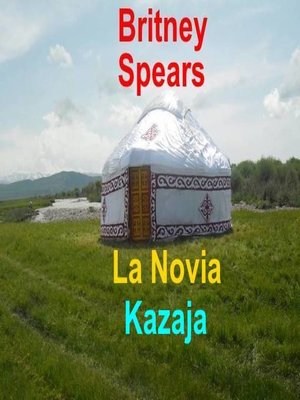 cover image of Britney Spears. La Novia Kazaja